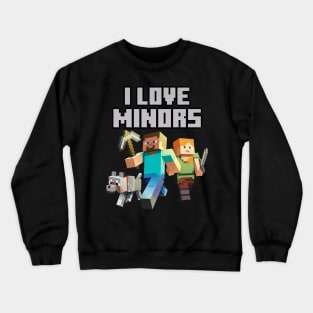 I Love Minors Crewneck Sweatshirt